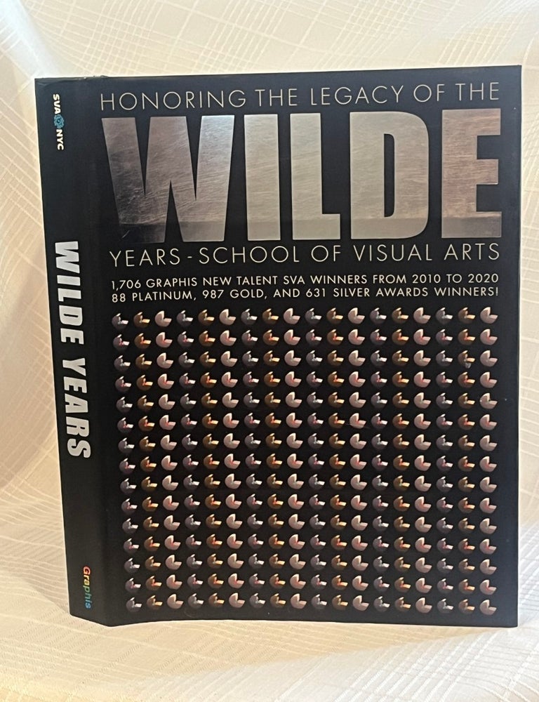 Item #81912 WILDE YEARS: Honoring the Legacy of the Wilde Years - School of Visual Arts. Richard Wilde.