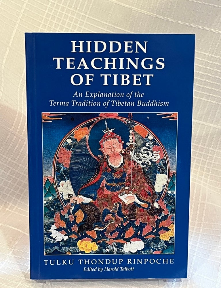 Item #81943 HIDDEN TEACHINGS OF TIBET: An Explanation of the Terma Tradition of Tibetan Buddhism. Tulku Thondup Rinpoche.