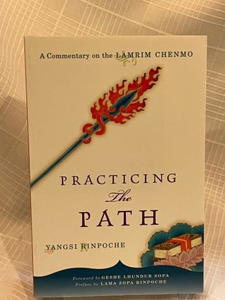 PRACTICING THE PATH: A Commentary on the Lamrim Chenmo