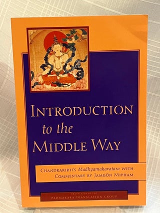 INTRODUCTION TO THE MIDDLE WAY: Chandrakirti's Madhyamakavatara