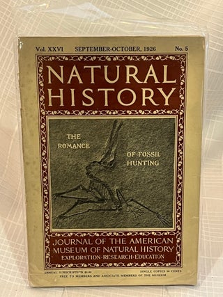 NATURAL HISTORY: The Journal of the American Museum; The Romance of Fossil Hunting; Vol. XXVI...