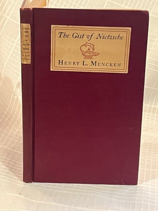 THE GIST OF NIETZCHE: The Philosophy of Friedrich Nietzsche