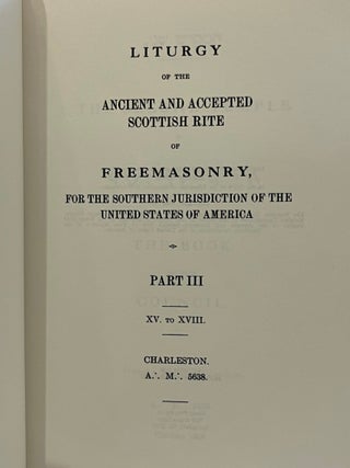 LITURGY OF THE ANCIENT SCOTTISH RITE OF FREEMASONRY: Part III; XV to XVIII; For the Southern Jurisdiction of the United States
