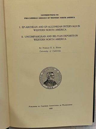 CONTRIBUTIONS TO PRE-CAMBRIAN GEOLOGY OF WESTERN NORTH AMERICA: I. Ep-Archean and Ep-Algonkian Intervals in Western North America II. Uncompahgran and Beltian Deposits in Western North America