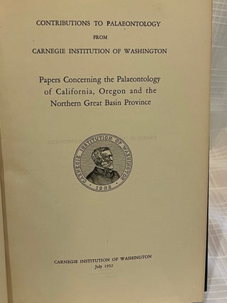 CONTRIBUTIONS TO PALAEONTOLOGY FROM CARNEGIE INSTITUTION OF WASHINGTON: Papers concerning the Palaeontology of California, Oregon and the Northern Great Basin Province