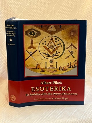 Item #82029 ALBERT PIKE'S ESOTERIKA: The Symbolism of the Blue Degrees of Freemasonry....