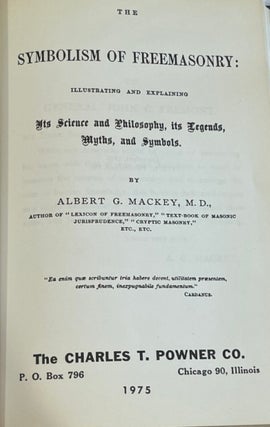 THE SYMBOL OF FREEMASONRY: Illustrating and Explaining; Its Science and Philosophy, its Legends, Myths, and Symbols