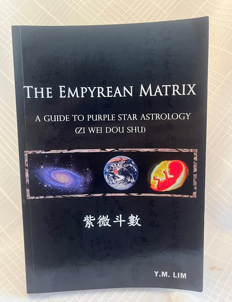 Item #82038 THE EMPYREAN MATRIX: A guide to Purple Star Astrology (Zi Wei Dou Shu). Y. M Lim.