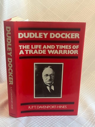 DUDLEY DOCKER: The Life and Times of A trade Warrior