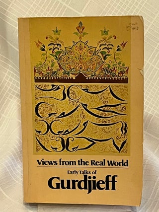 VIEWS FROM THE REAL WORLD, EARLY TALKS OF GURDJIEFF
