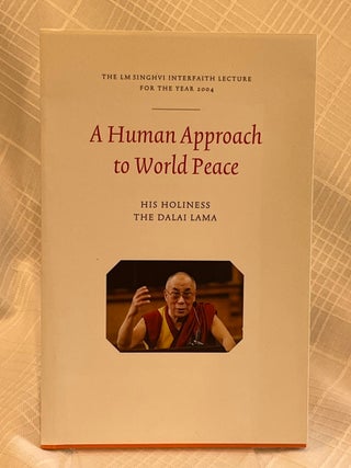 A HUMAN APPROACH TO WORLD PEACE: The LM Singhvi Interfaith Lecture for the year 2004