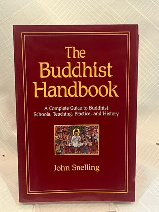 THE BUDDHIST HANDBOOK: A Complete Guide to Buddhist Schools, Teaching, Practice, and History