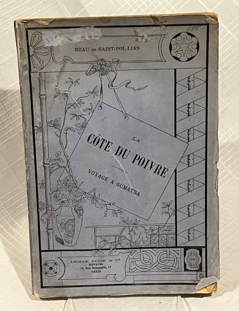 Item #82272 LA COTE DU POIVRE: Voyage a Sumatra. Brau de Saint-Pol-Lias.