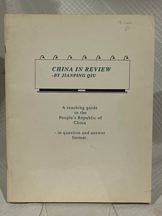 CHINA IN REVIEW: A teaching guide to the People's Republic of China