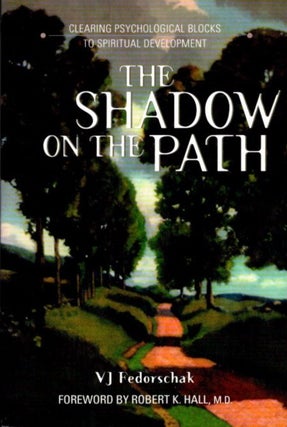 Item #8405 THE SHADOW ON THE PATH: CLEARING PSYCHOLOGICAL BLOCKS TO SPIRITUAL DEVELOPMENT. V. J....