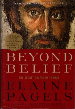 Item #8592 BEYOND BELIEF: THE SECRET GOSPEL OF THOMAS. Elaine Pagels