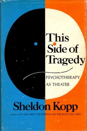 Item #8738 THIS SIDE OF TRAGEDY: PSYCHOTHERAPY AS THEATER. Sheldon Kopp