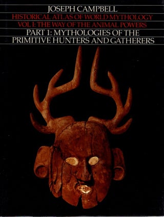 Item #8805 HISTORICAL ATLAS OF WORLD MYTHOLOGY, VOLUME I: THE WAY OF ANIMAL POWERS, PART 1:...