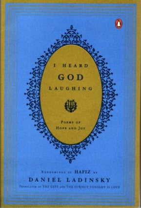 Item #9088 I HEARD GOD LAUGHING: RENDERINGS BY HAFIZ. Hafiz, Daniel Ladinsky