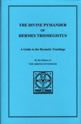 Item #9098 THE DIVINE PYMANDER OF HERMES TRISMEGISTUS.: A Guide to the Hermetic Teachings. Hermes...