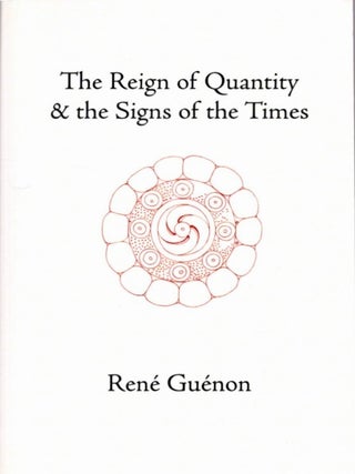 Item #9458 THE REIGN OF QUANTITY & THE SIGNS OF THE TIMES. René Guénon