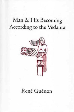 Item #9459 MAN & HIS BECOMING ACCORDING TO VEDANTA. René Guénon