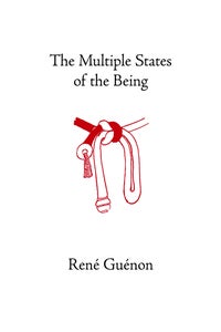 Item #9476 THE MULTIPLE STATES OF THE BEING. René Guénon