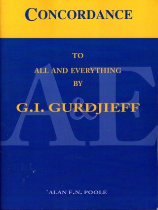 Item #9637 CONCORDANCE TO ALL AND EVERYTHING BY G.I. GURDJIEFF. Alan F. N. Poole