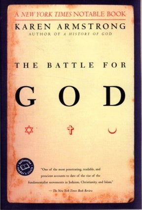 Item #9905 THE BATTLE FOR GOD: A HISTORY OF FUNDAMENTALISM. Karen Armstrong